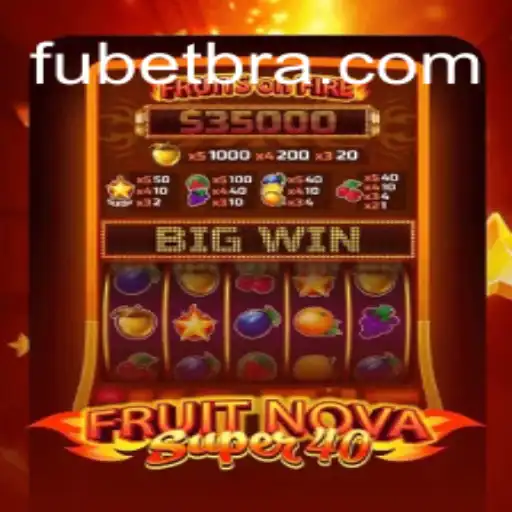 Exploring FruitNovaSuper40: A Premier Slot Experience at FUBET.com Oficial Slots Brasil #1